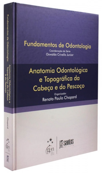 Anatomia Odontológica E Topográfica Da Cabeça E Do Pescoço - Série Fundamentos De Odontologia