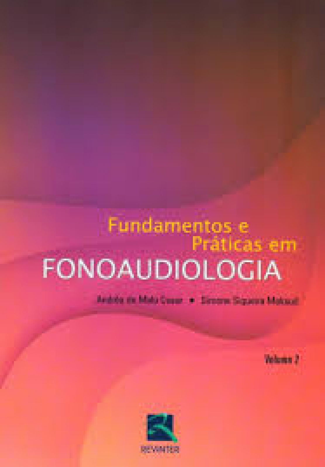 Fundamentos E Práticas Em Fonoaudiologia – Volume 2