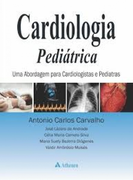Cardiologia Pediátrica - Uma Abordagem Para Cardiologistas E Pediatras