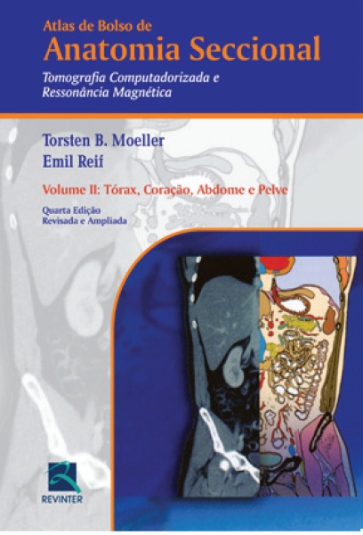 Atlas De Bolso De Anatomia Seccional - Tomografia Computadorizada E Ressonância Magnética - Volume Ii - Tórax, Coração, Abdome E Pelve, 4ª Edição