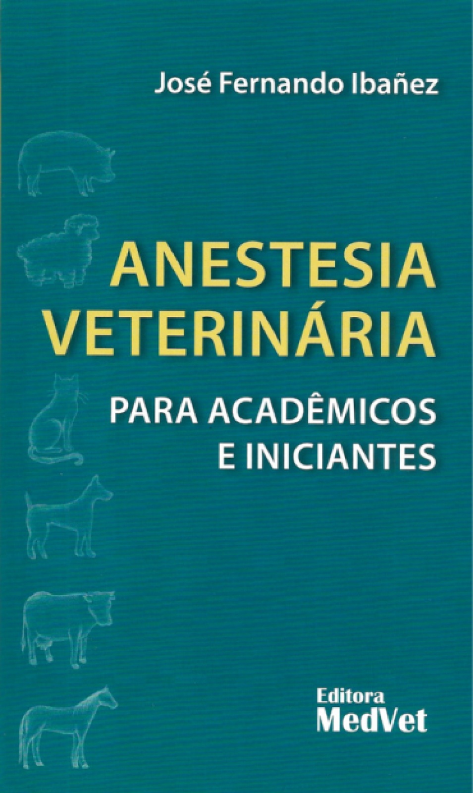 Anestesia Veterinária Para Acadêmicos E Iniciantes