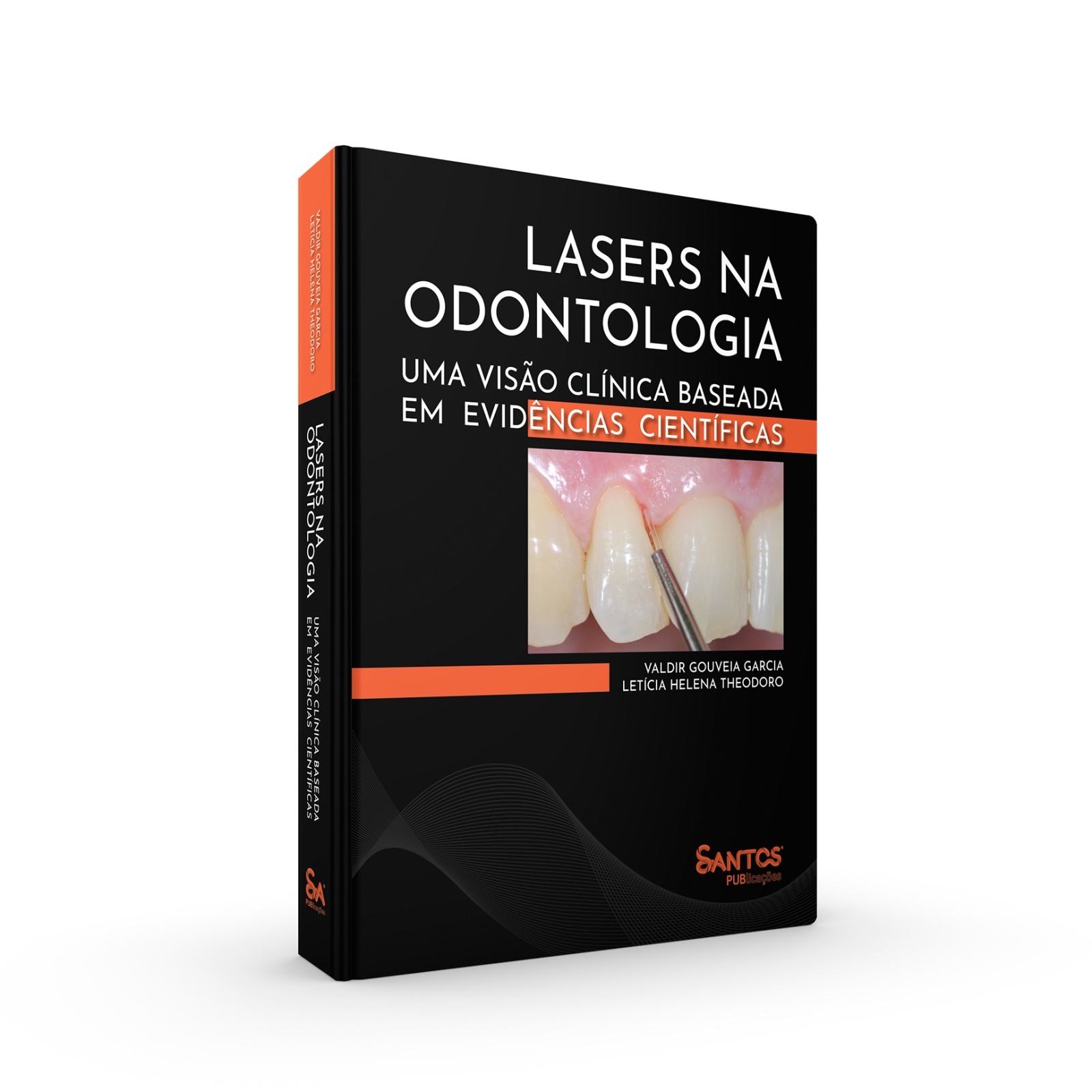 Lasers Na Odontologia • Uma Visão Clínica Baseada Em Evidências Científicas