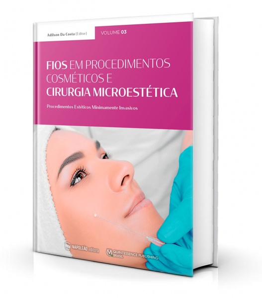 Fios Em Procedimentos Cosméticos E Cirurgia Microestética – Procedimentos Estéticos Minimamente Invasivos Vol. 03