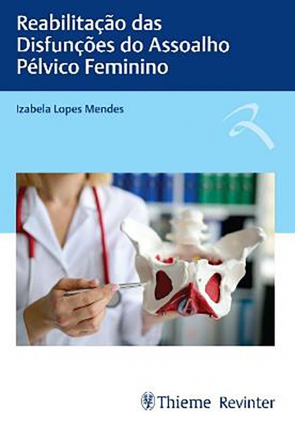 Reabilitação Das Disfunções Do Assoalho Pélvico Feminino