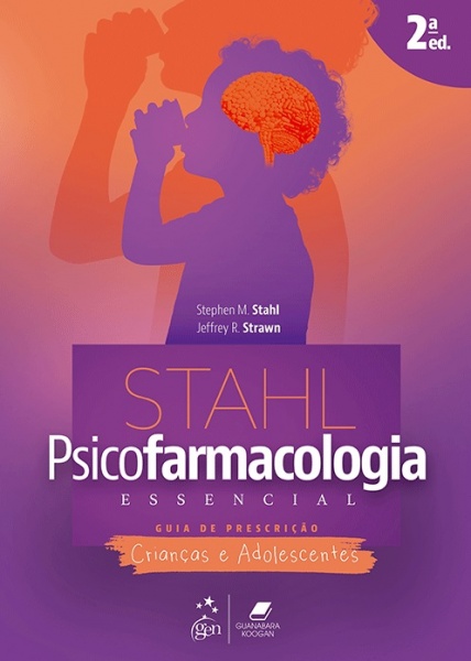 Stahl Psicofarmacologia Essencial: Guia De Prescrição - Crianças E Adolescentes